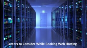 Factors to Consider While Booking Web Hosting